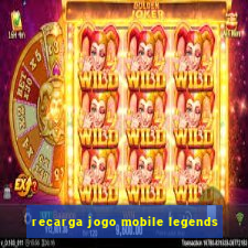 recarga jogo mobile legends